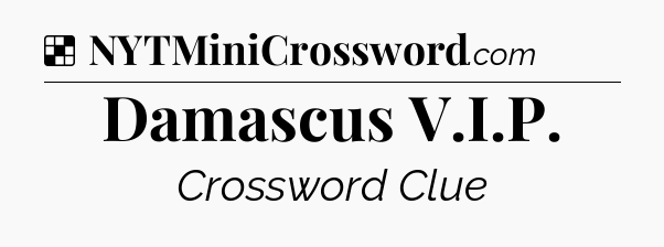 Solution: Damascus V.I.P - NYT Crossword