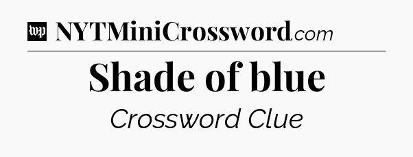 Shade of blue Crossword Clue