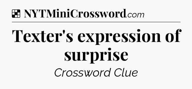Solution: Texter's expression of surprise - NYT Crossword