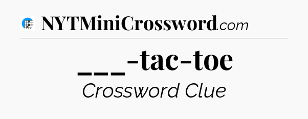 ___-tac-toe Crossword Clue