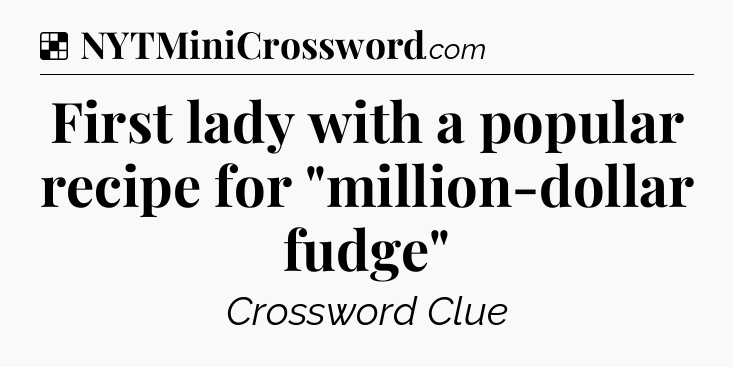 Solution: First lady with a popular recipe for 