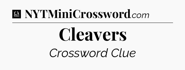 Cleavers - LA Times Crossword
