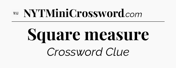 Square measure - WSJ Crossword