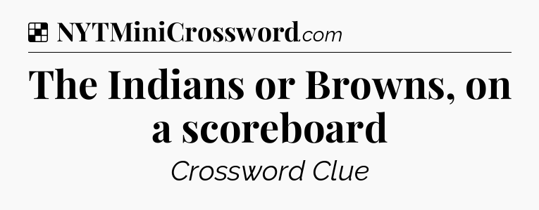 Solution: The Indians or Browns, on a scoreboard - NYT Crossword
