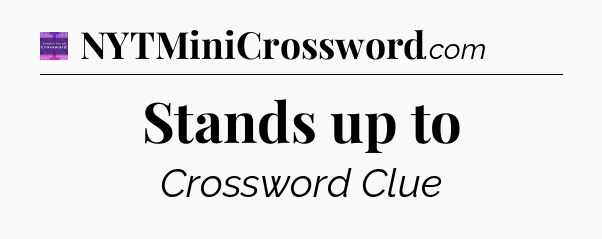 Stands up to - Thomas Joseph Crossword