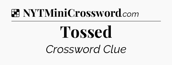 Solution: Tossed - NYT Crossword