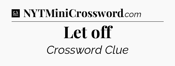 Let off - LA Times Crossword