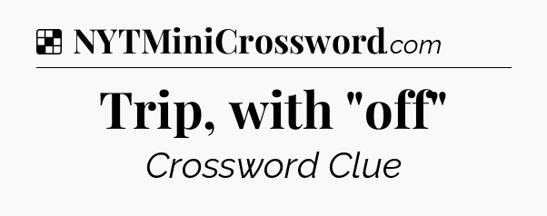 Solution: Trip, with 