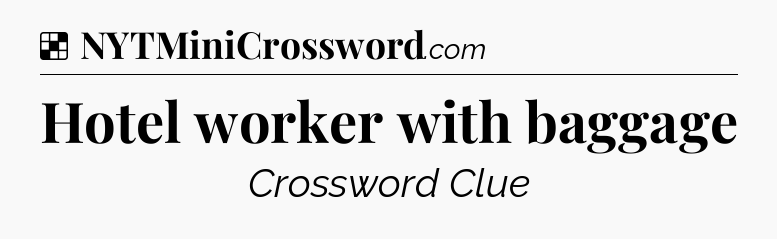 Solution: Hotel worker with baggage - NYT Crossword