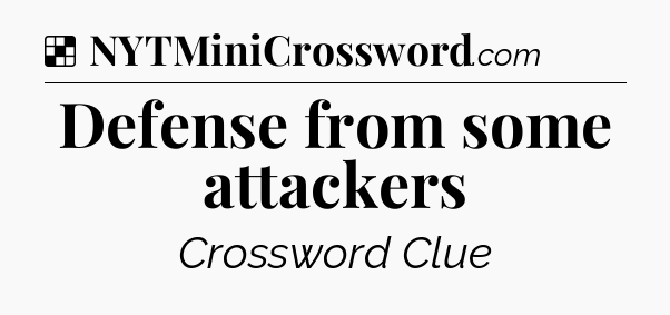 Solution: Defense from some attackers - NYT Crossword