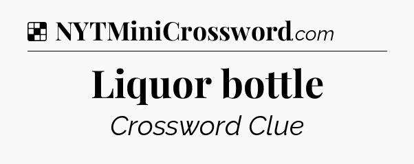 Solution: Liquor bottle - NYT Crossword