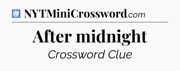 After midnight Puzzle Page Crossword Clue