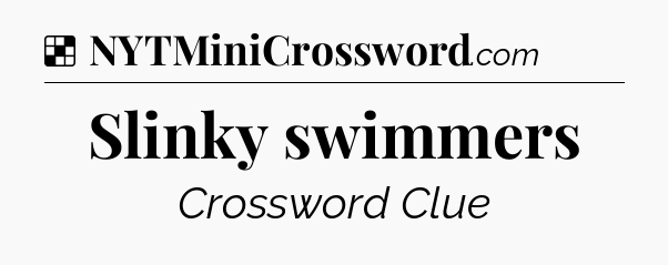 Solution: Slinky swimmers - NYT Crossword