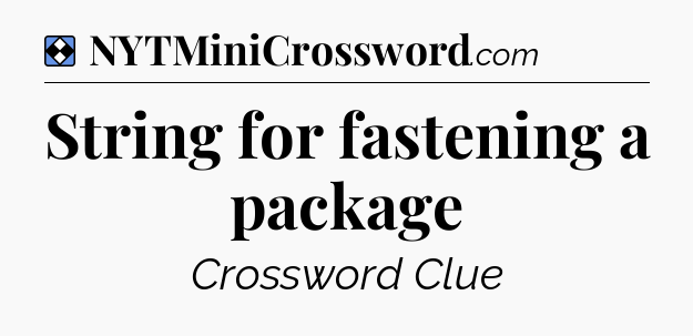 Solution: String for fastening a package - NYT Mini Crossword