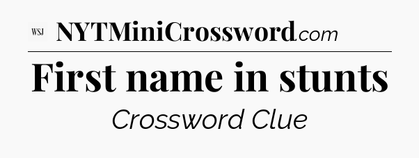 First name in stunts - WSJ Crossword