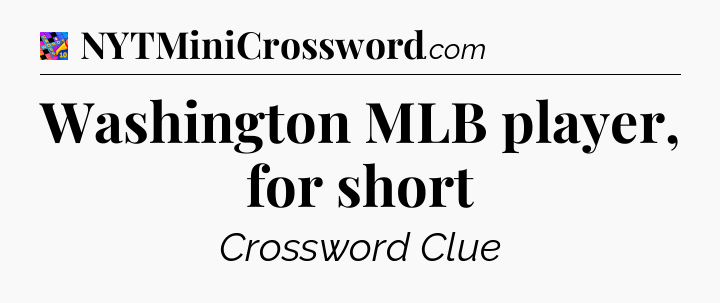 Washington MLB player, for short Crossword Clue