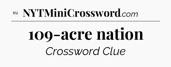 109-acre nation - WSJ Crossword