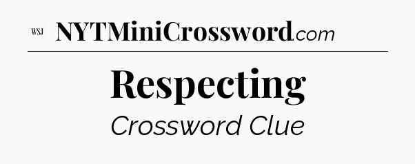 Respecting - WSJ Crossword