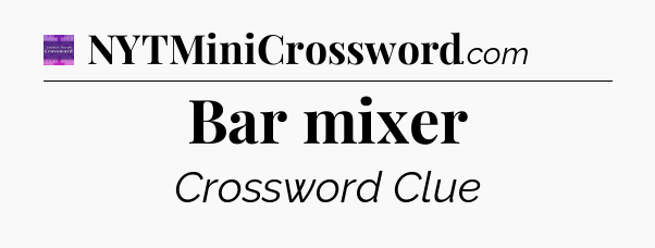 Bar mixer - Thomas Joseph Crossword