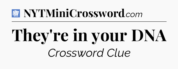 They're in your DNA Puzzle Page Crossword Clue