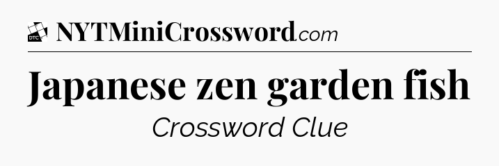 Japanese zen garden fish - Daily Themed Classic Crossword