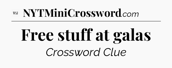 Free stuff at galas - WSJ Crossword
