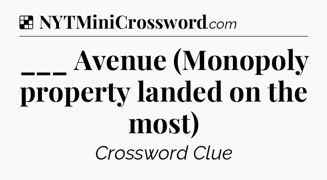 Solution: ___ Avenue (Monopoly property landed on the most) - NYT Crossword