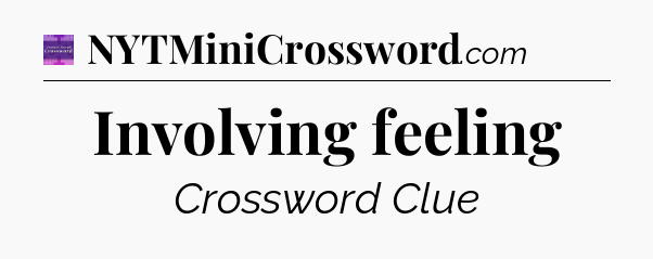 Involving feeling - Thomas Joseph Crossword