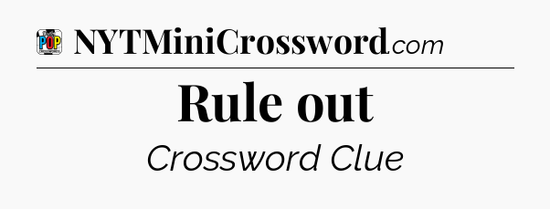 Rule out Crossword Clue
