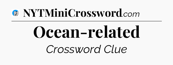 Ocean-related Crossword Clue