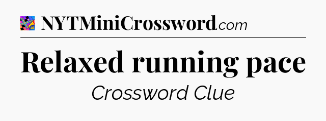 Relaxed running pace Crossword Clue