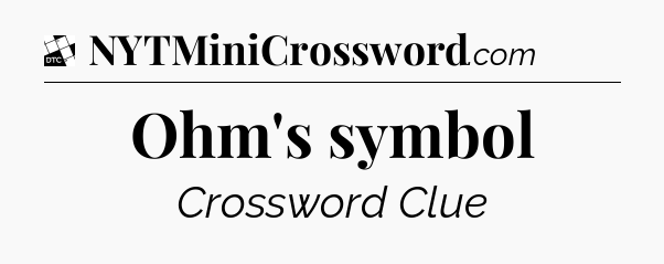 Ohm's symbol - Daily Themed Classic Crossword
