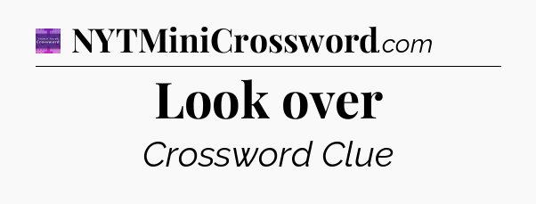 Look over - Thomas Joseph Crossword