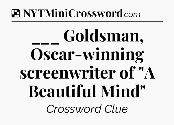 Solution: ___ Goldsman, Oscar-winning screenwriter of 