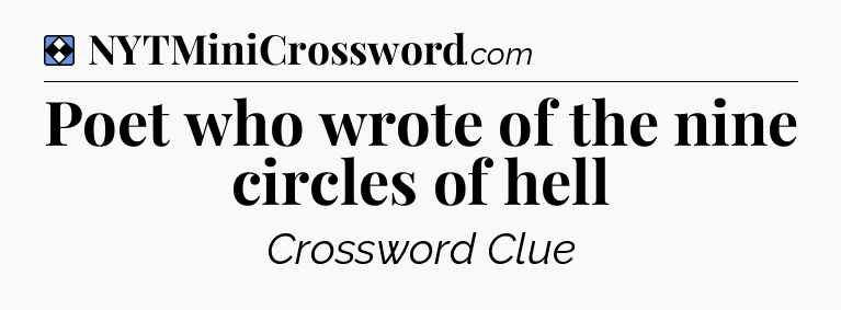 Solution: Poet who wrote of the nine circles of hell - NYT Mini Crossword