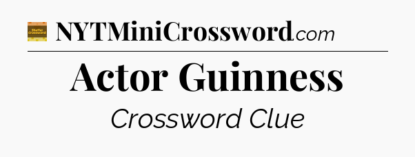 Actor Guinness - Eugene Sheffer Crossword