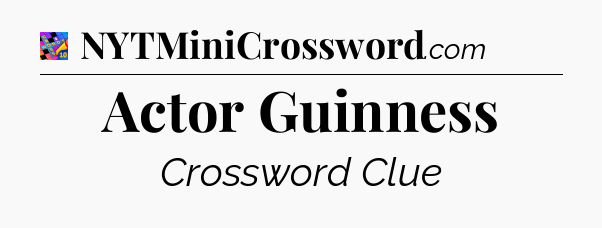 Actor Guinness Crossword Clue