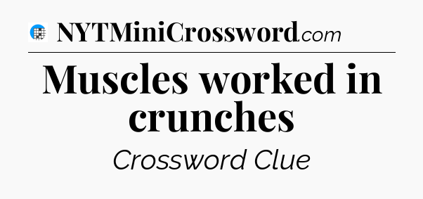 Muscles worked in crunches Crossword Clue