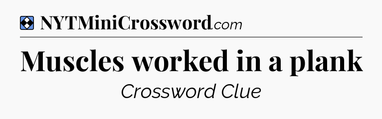 Solution: Muscles worked in a plank - NYT Mini Crossword