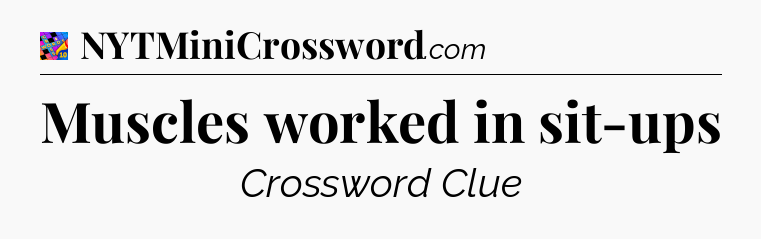 Muscles worked in sit-ups Crossword Clue