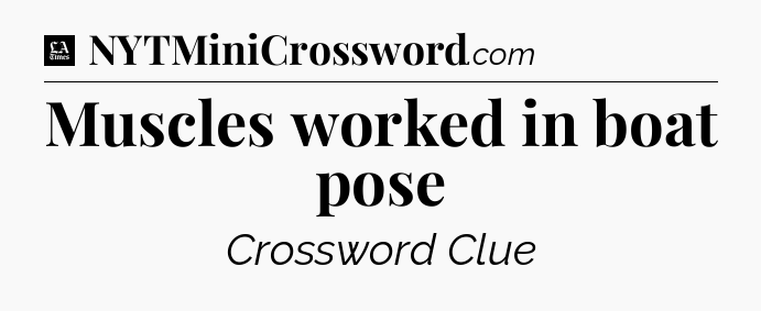 Muscles worked in boat pose - LA Times Crossword