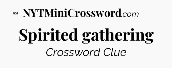 Spirited gathering - WSJ Crossword