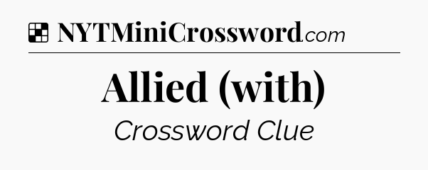 Solution: Allied (with) - NYT Crossword