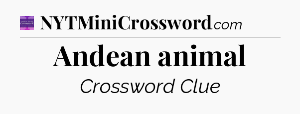 Andean animal - Thomas Joseph Crossword