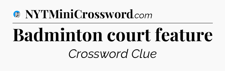 Badminton court feature Crossword Clue