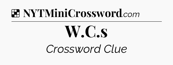 Solution: W.C.s - NYT Crossword
