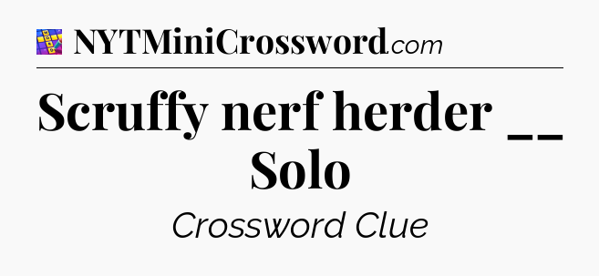 Scruffy nerf herder __ Solo Codycross