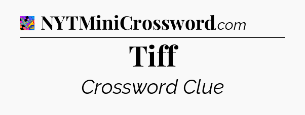 Tiff Crossword Clue