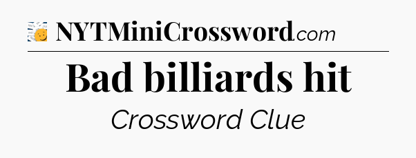 Bad billiards hit - 7 Little Words