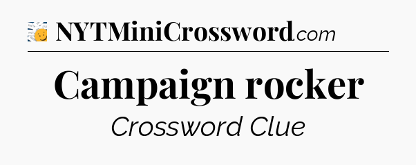 Campaign rocker - 7 Little Words